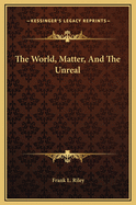 The World, Matter, and the Unreal