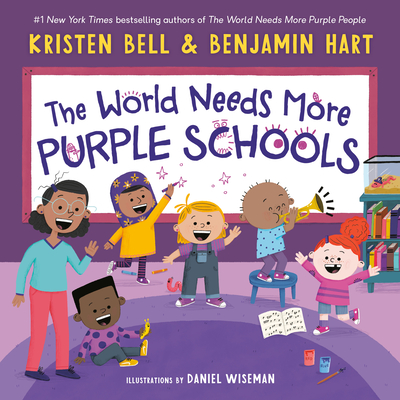 The World Needs More Purple Schools - Bell, Kristen, and Hart, Benjamin