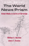 The World News Prism - Hachten, William A, and Scotton, James F, and Scotton, James Francis