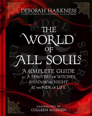 The World of All Souls: A Complete Guide to A Discovery of Witches, Shadow of Night and The Book of Life - Harkness, Deborah