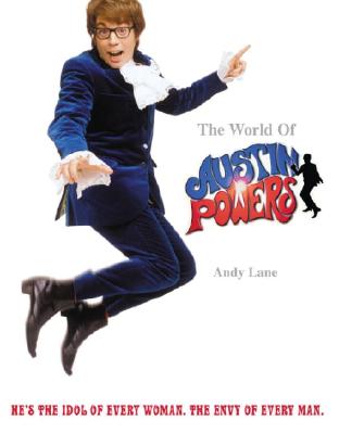 The World of Austin Powers - Lane, Andrew, and Lane, Andy, and Myers, Mike (Introduction by)