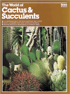 The World of Cactus & Succulents - Ortho Books (Editor), and Quiros, Alice