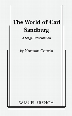 The World of Carl Sandburg - Corwin, Norman