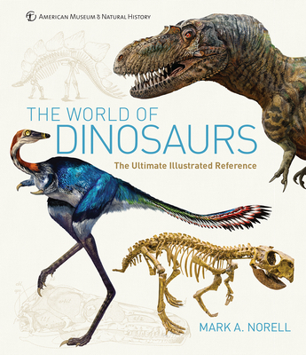 The World of Dinosaurs: An Illustrated Tour - Norell, Mark A