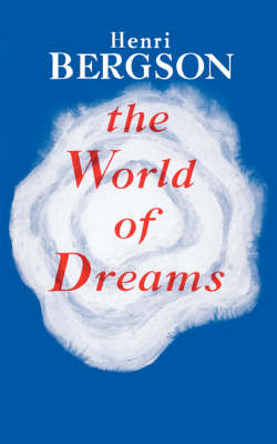 The World of Dreams - Bergson, Henri Louis