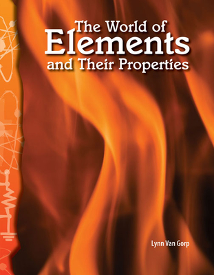 The World of Elements and Their Properties - Van Gorp, Lynn