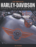 The World of Harley-Davidson: Exploring the Legend of an American Dream