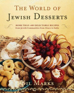The World of Jewish Desserts: More Than 300 Delectable Recipes from Jewish Communities from Alsace to India