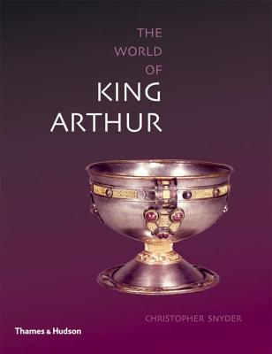 The World of King Arthur - Snyder, Christopher, Od, Msc