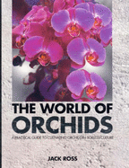 The World of Orchids: A Practical Guide to Cultivating Orchids in Soilless Culture