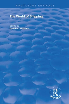 The World of Shipping - Williams, David M (Editor)