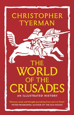 The World of the Crusades - Tyerman, Christopher