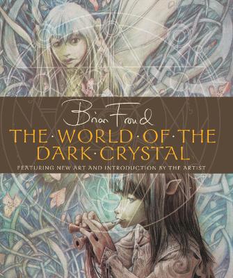 The World of the Dark Crystal - Froud, Brian