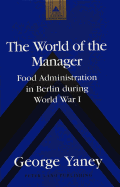 The World of the Manager: Food Administration in Berlin During World War I