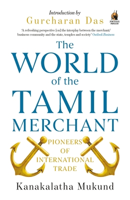 The World of the Tamil Merchant: Pioneers Of International Trade - Mukund, Kanakalatha