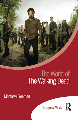 The World of The Walking Dead - Freeman, Matthew