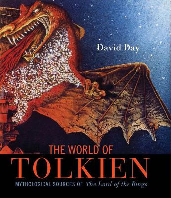 The World of Tolkien: Mythological Sources of the Lord of the Rings - Day, David
