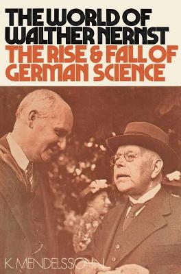 The World of Walther Nernst: The Rise and Fall of German Science - 