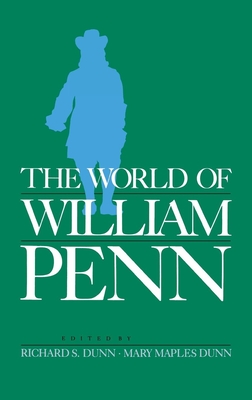 The World of William Penn - Dunn, Richard S (Editor), and Dunn, Mary Maples (Editor)