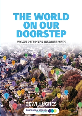 The World on Our Doorstep: Evangelical Mission and Other Faiths - Hughes, Dewi