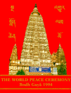 The World Peace Ceremony: Bodh Gaya, 1994 - Tulku, Tarthang