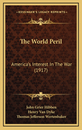 The World Peril: America's Interest in the War (1917)