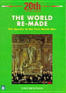 The World Re-Made: The Results of the First World War