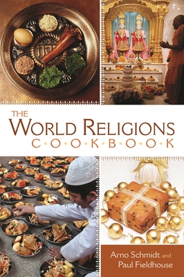 The World Religions Cookbook - Schmidt, Arno, and Fieldhouse, Paul