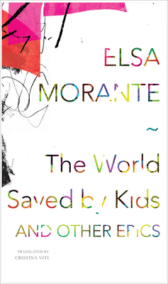 The World Saved by Kids: And Other Epics - Morante, Elsa, and Viti, Cristina (Translated by)