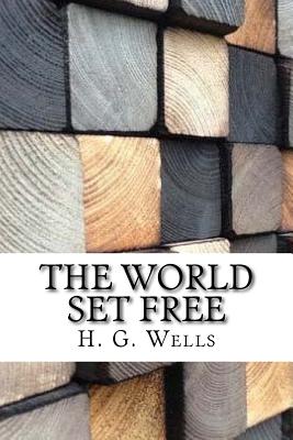 The World Set Free - Wells, H G