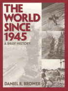 The World Since 1945: A Brief History - Brower, Daniel R