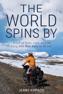 The World Spins By: A Gift of Time, Love, and the Long Bike Ride Back to Myself