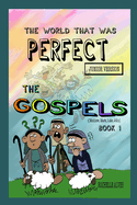 The World that was Perfect: The gospels: part 1