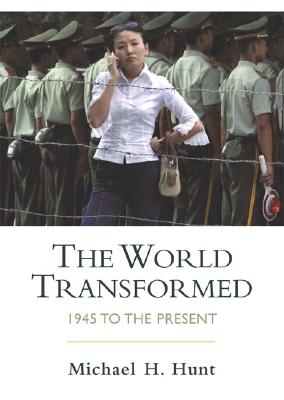 The World Transformed: 1945 to the Present - Hunt, Michael H