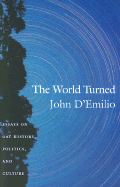 The World Turned: Essays on Gay History, Politics, and Culture