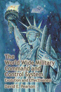 The World Wide Military Command and Control System - Evolution and Effectiveness - Pearson, David E