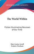 The World Within: Fiction Illuminating Neuroses of Our Time