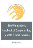 The Worldatwork Handbook of Compensation, Benefits and Total Rewards: A Comprehensive Guide for HR Professionals - Worldatwork