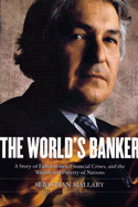 The World's Banker: A Story of Failed States, Financial Crises, and the Wealth and Poverty of Nations - Mallaby, Sebastian