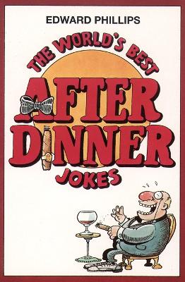 The World's Best After-Dinner Jokes - Phillips, Edward