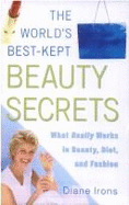 The World's Best-Kept Beauty Secrets What Really Works in Beauty, Diet, and Fashion