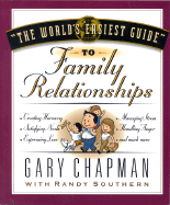 The World's Easiest Guide to Family Relationships - Chapman, Gary, and Southern, Randy