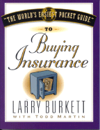 The World's Easiest Pocket Guide to Buying Insurance - Burkett, Larry, and Martin, Todd