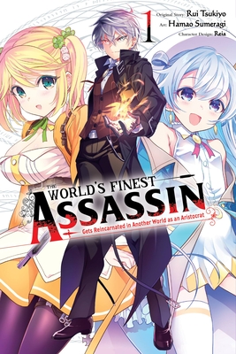 The World's Finest Assassin Gets Reincarnated in Another World as an Aristocrat, Vol. 1 (Manga) - Tsukiyo, Rui, and Reia, and Sumeragi, Hamao