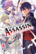 The World's Finest Assassin Gets Reincarnated in Another World as an Aristocrat, Vol. 4 (Light Novel): Volume 4