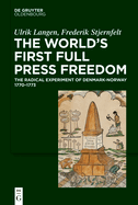 The World's First Full Press Freedom: The Radical Experiment of Denmark-Norway 1770-1773
