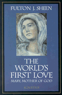 The World's First Love: A Moving Portrayal of the Virgin Mary - Sheen, Fulton J, Reverend, D.D.