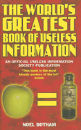 The World's Greatest Book of Useless Information: An Official Useless Information Society Publication