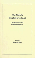 The World's Greatest Investment: 101 Reasons to Own Berkshire Hathaway - Miles, Robert P.