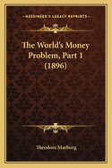 The World's Money Problem, Part 1 (1896)